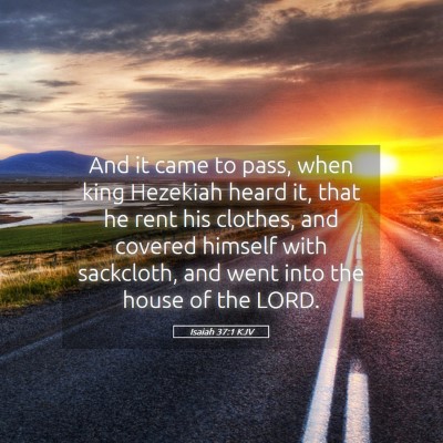 Picture 05 - Isaiah 37:1 KJV - And it came to pass, when king Hezekiah heard it, - Bible Verse Picture