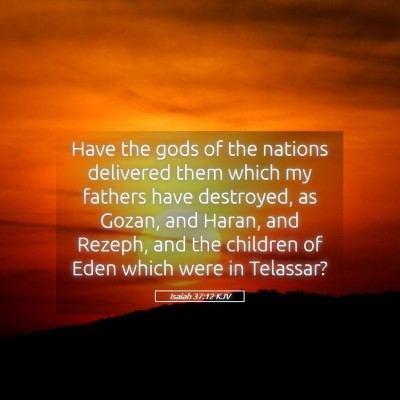 Picture 05 - Isaiah 37:12 KJV - Have the gods of the nations delivered them which - Bible Verse Picture