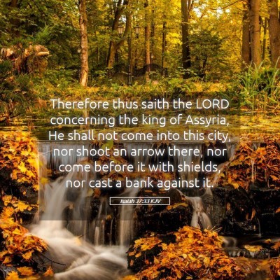 Picture 05 - Isaiah 37:33 KJV - Therefore thus saith the LORD concerning the king - Bible Verse Picture
