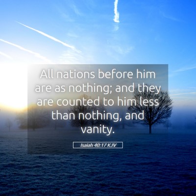 Picture 05 - Isaiah 40:17 KJV - All nations before him are as nothing; and they - Bible Verse Picture