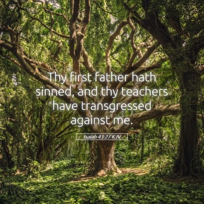 Picture 05 - Isaiah 43:27 KJV - Thy first father hath sinned, and thy teachers - Bible Verse Picture