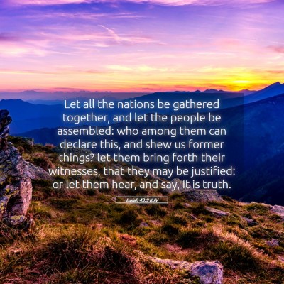 Picture 05 - Isaiah 43:9 KJV - Let all the nations be gathered together, and let - Bible Verse Picture