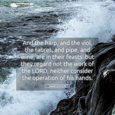 Picture 05 - Isaiah 5:12 KJV - And the harp, and the viol, the tabret, and pipe, - Bible Verse Picture