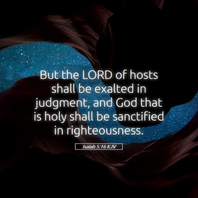 Picture 05 - Isaiah 5:16 KJV - But the LORD of hosts shall be exalted in - Bible Verse Picture