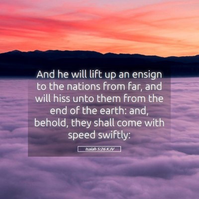 Picture 05 - Isaiah 5:26 KJV - And he will lift up an ensign to the nations from - Bible Verse Picture
