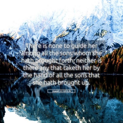 Picture 05 - Isaiah 51:18 KJV - There is none to guide her among all the sons - Bible Verse Picture