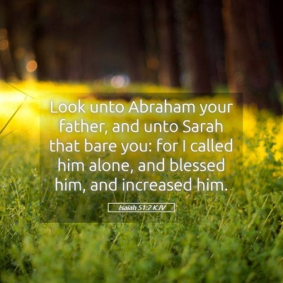 Picture 05 - Isaiah 51:2 KJV - Look unto Abraham your father, and unto Sarah - Bible Verse Picture