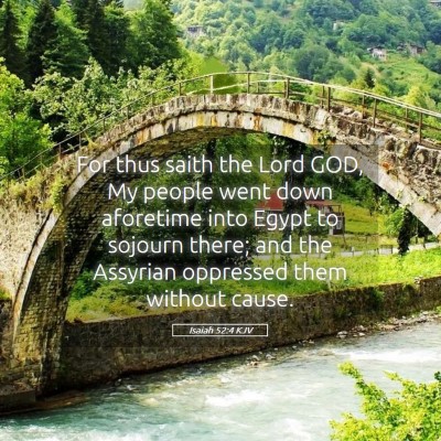 Picture 05 - Isaiah 52:4 KJV - For thus saith the Lord GOD, My people went down - Bible Verse Picture