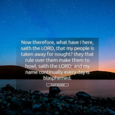 Picture 05 - Isaiah 52:5 KJV - Now therefore, what have I here, saith the LORD, - Bible Verse Picture