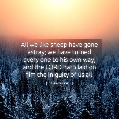 Picture 05 - Isaiah 53:6 KJV - All we like sheep have gone astray; we have - Bible Verse Picture
