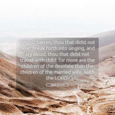 Picture 05 - Isaiah 54:1 KJV - Sing, O barren, thou that didst not bear; break - Bible Verse Picture