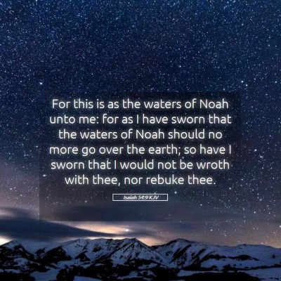 Picture 05 - Isaiah 54:9 KJV - For this is as the waters of Noah unto me: for as - Bible Verse Picture