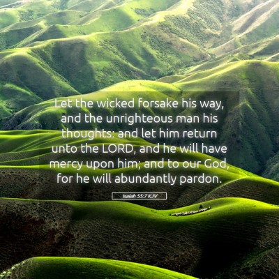 Picture 05 - Isaiah 55:7 KJV - Let the wicked forsake his way, and the - Bible Verse Picture