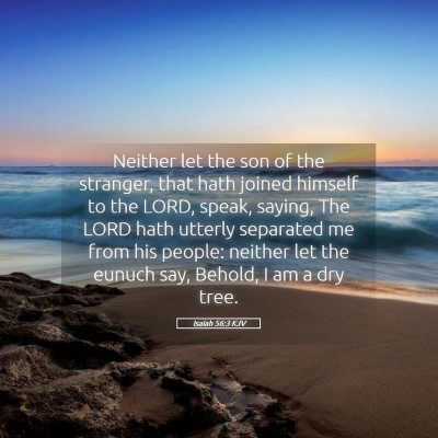 Picture 05 - Isaiah 56:3 KJV - Neither let the son of the stranger, that hath - Bible Verse Picture