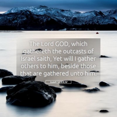 Picture 05 - Isaiah 56:8 KJV - The Lord GOD, which gathereth the outcasts of - Bible Verse Picture