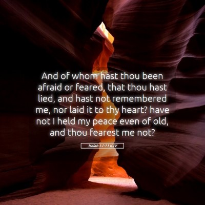 Picture 05 - Isaiah 57:11 KJV - And of whom hast thou been afraid or feared, that - Bible Verse Picture