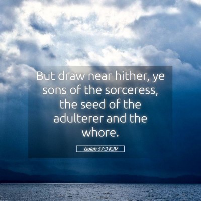 Picture 05 - Isaiah 57:3 KJV - But draw near hither, ye sons of the sorceress, - Bible Verse Picture