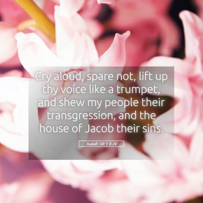 Picture 05 - Isaiah 58:1 KJV - Cry aloud, spare not, lift up thy voice like a - Bible Verse Picture