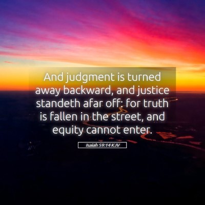 Picture 05 - Isaiah 59:14 KJV - And judgment is turned away backward, and justice - Bible Verse Picture