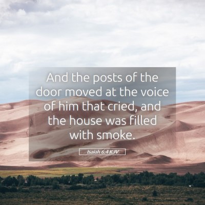 Picture 05 - Isaiah 6:4 KJV - And the posts of the door moved at the voice of - Bible Verse Picture