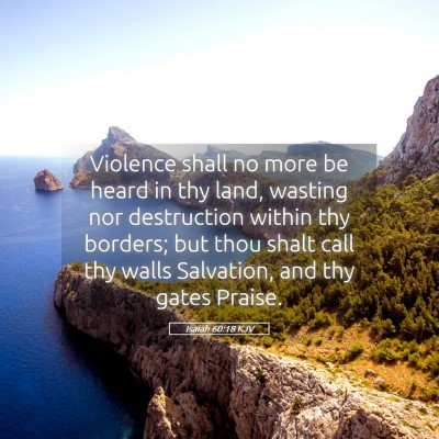 Picture 05 - Isaiah 60:18 KJV - Violence shall no more be heard in thy land, - Bible Verse Picture