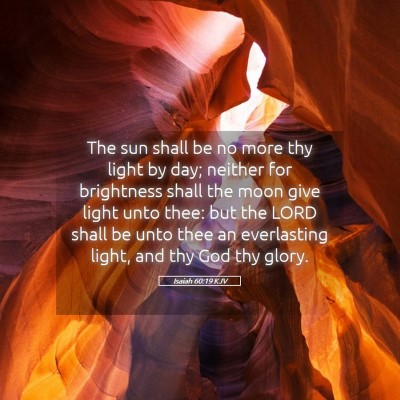 Picture 05 - Isaiah 60:19 KJV - The sun shall be no more thy light by day; - Bible Verse Picture