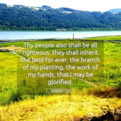 Picture 05 - Isaiah 60:21 KJV - Thy people also shall be all righteous: they - Bible Verse Picture