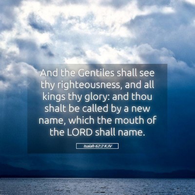 Picture 05 - Isaiah 62:2 KJV - And the Gentiles shall see thy righteousness, and - Bible Verse Picture