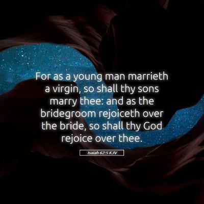 Picture 05 - Isaiah 62:5 KJV - For as a young man marrieth a virgin, so shall - Bible Verse Picture
