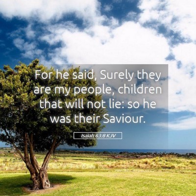Picture 05 - Isaiah 63:8 KJV - For he said, Surely they are my people, children - Bible Verse Picture