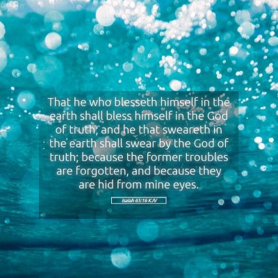 Picture 05 - Isaiah 65:16 KJV - That he who blesseth himself in the earth shall - Bible Verse Picture
