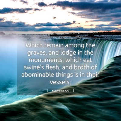 Picture 05 - Isaiah 65:4 KJV - Which remain among the graves, and lodge in the - Bible Verse Picture