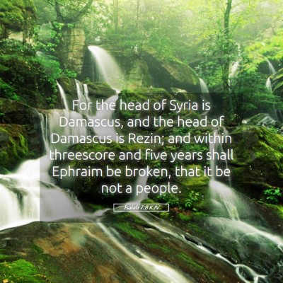 Picture 05 - Isaiah 7:8 KJV - For the head of Syria is Damascus, and the head - Bible Verse Picture