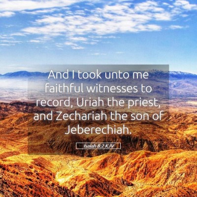Picture 05 - Isaiah 8:2 KJV - And I took unto me faithful witnesses to record, - Bible Verse Picture