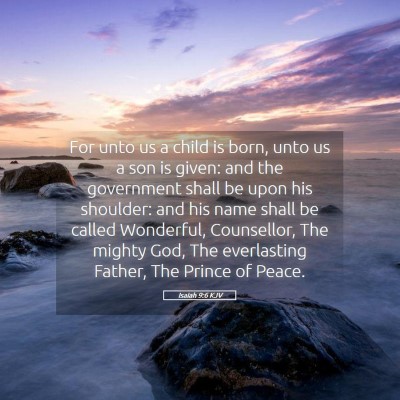 Picture 05 - Isaiah 9:6 KJV - For unto us a child is born, unto us a son is - Bible Verse Picture