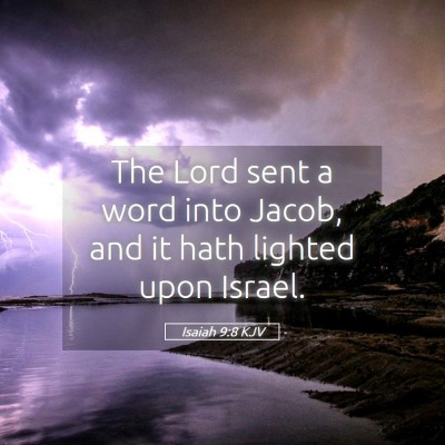 Picture 05 - Isaiah 9:8 KJV - The Lord sent a word into Jacob, and it hath - Bible Verse Picture