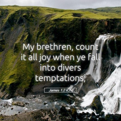 Picture 05 - James 1:2 KJV - My brethren, count it all joy when ye fall into - Bible Verse Picture