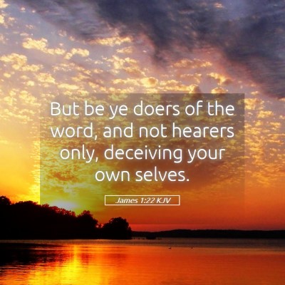 Picture 05 - James 1:22 KJV - But be ye doers of the word, and not hearers - Bible Verse Picture