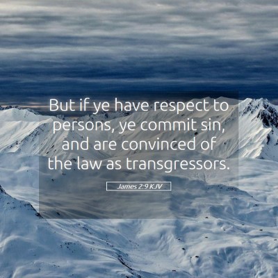 Picture 05 - James 2:9 KJV - But if ye have respect to persons, ye commit sin, - Bible Verse Picture