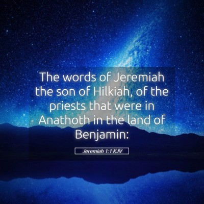 Picture 05 - Jeremiah 1:1 KJV - The words of Jeremiah the son of Hilkiah, of the - Bible Verse Picture