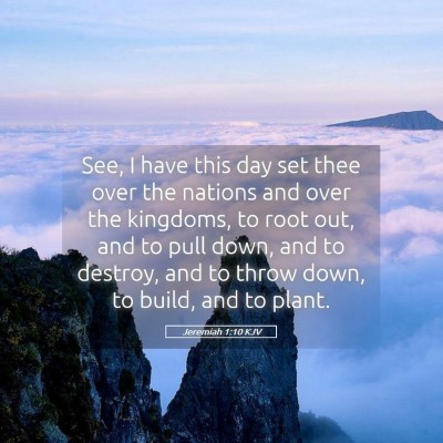 Picture 05 - Jeremiah 1:10 KJV - See, I have this day set thee over the nations - Bible Verse Picture