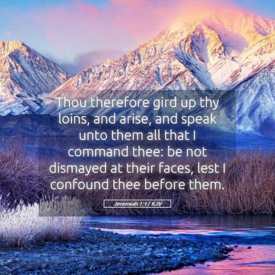 Picture 05 - Jeremiah 1:17 KJV - Thou therefore gird up thy loins, and arise, and - Bible Verse Picture