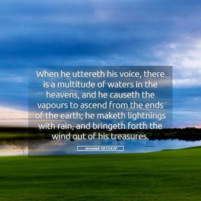 Picture 05 - Jeremiah 10:13 KJV - When he uttereth his voice, there is a multitude - Bible Verse Picture