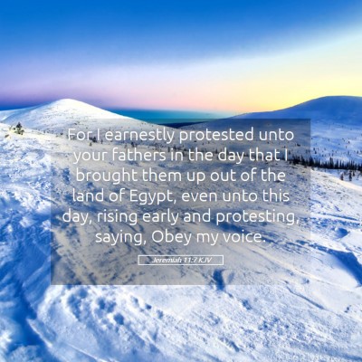 Picture 05 - Jeremiah 11:7 KJV - For I earnestly protested unto your fathers in - Bible Verse Picture