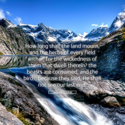 Picture 05 - Jeremiah 12:4 KJV - How long shall the land mourn, and the herbs of - Bible Verse Picture