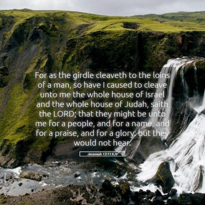 Picture 05 - Jeremiah 13:11 KJV - For as the girdle cleaveth to the loins of a man, - Bible Verse Picture