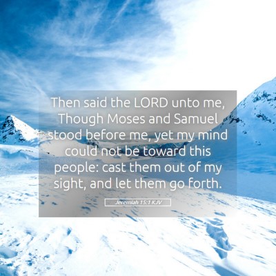 Picture 05 - Jeremiah 15:1 KJV - Then said the LORD unto me, Though Moses and - Bible Verse Picture