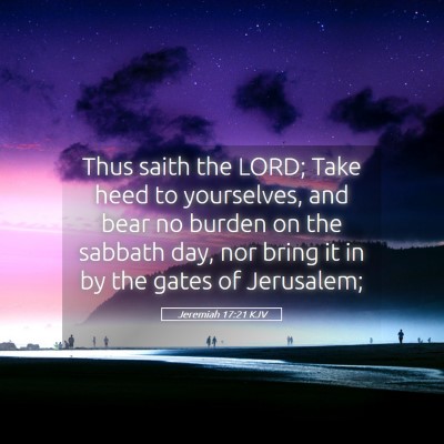 Picture 05 - Jeremiah 17:21 KJV - Thus saith the LORD; Take heed to yourselves, and - Bible Verse Picture