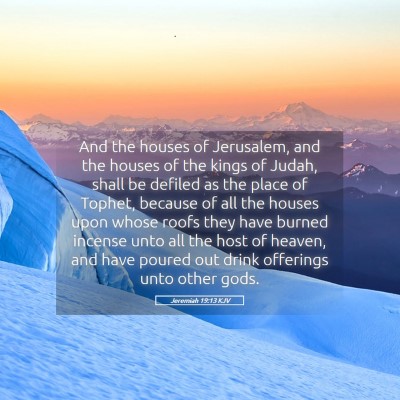 Picture 05 - Jeremiah 19:13 KJV - And the houses of Jerusalem, and the houses of - Bible Verse Picture
