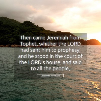 Picture 05 - Jeremiah 19:14 KJV - Then came Jeremiah from Tophet, whither the LORD - Bible Verse Picture